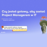 Czy jesteś gotowy, aby zostać Project Managerem w IT